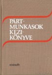 Több szerkesztő - Pártmunkások kézikönyve [antikvár]