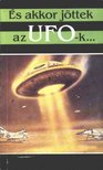 Vátz László - És akkor jöttek az UFO-k [antikvár]