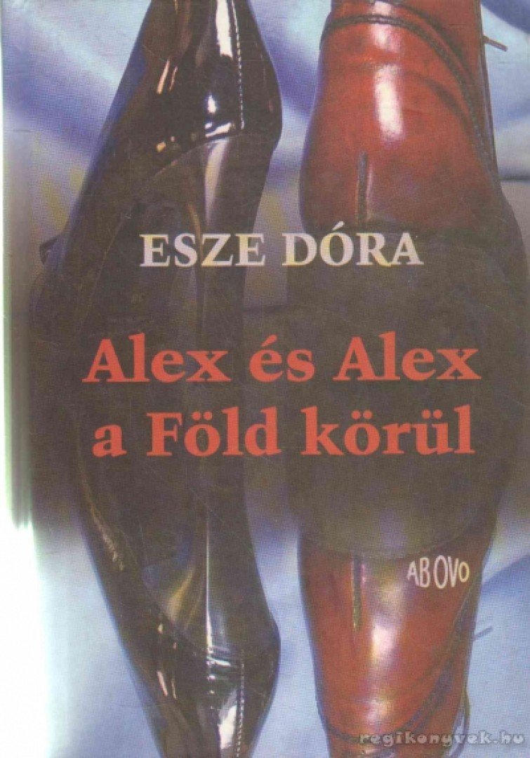 Esze Dóra - Alex és Alex a Föld körül [antikvár]