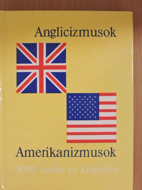 Anglicizmusok - Amerikanizmusok [antikvár]