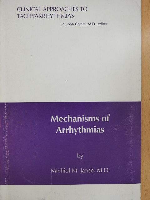 Michiel J. Janse - Mechanisms of Arrhythmias [antikvár]