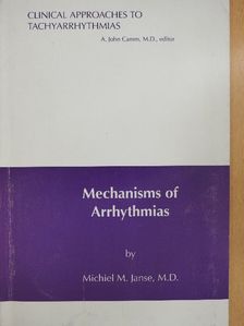Michiel J. Janse - Mechanisms of Arrhythmias [antikvár]