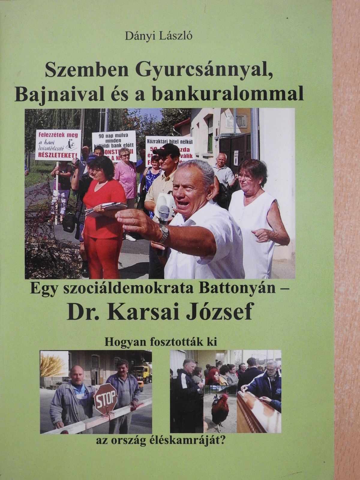 Dányi László - Szemben Gyurcsánnyal, Bajnaival és a bankuralommal (dedikált példány) [antikvár]