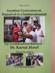 Dányi László - Szemben Gyurcsánnyal, Bajnaival és a bankuralommal (dedikált példány) [antikvár]