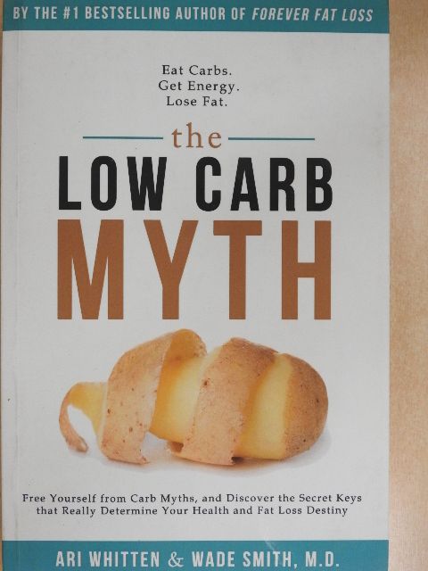 Ari Whitten - The Low Carb Myth [antikvár]
