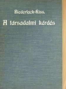Biederlack József - A társadalmi kérdés mibenléte és megoldása [antikvár]