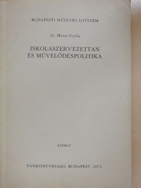 Dr. Mezei Gyula - Iskolaszervezettan és művelődéspolitika [antikvár]
