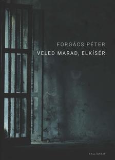 FORGÁCS PÉTER - Veled marad, elkísér