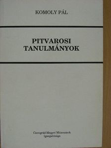 Komoly Pál - Pitvarosi tanulmányok [antikvár]