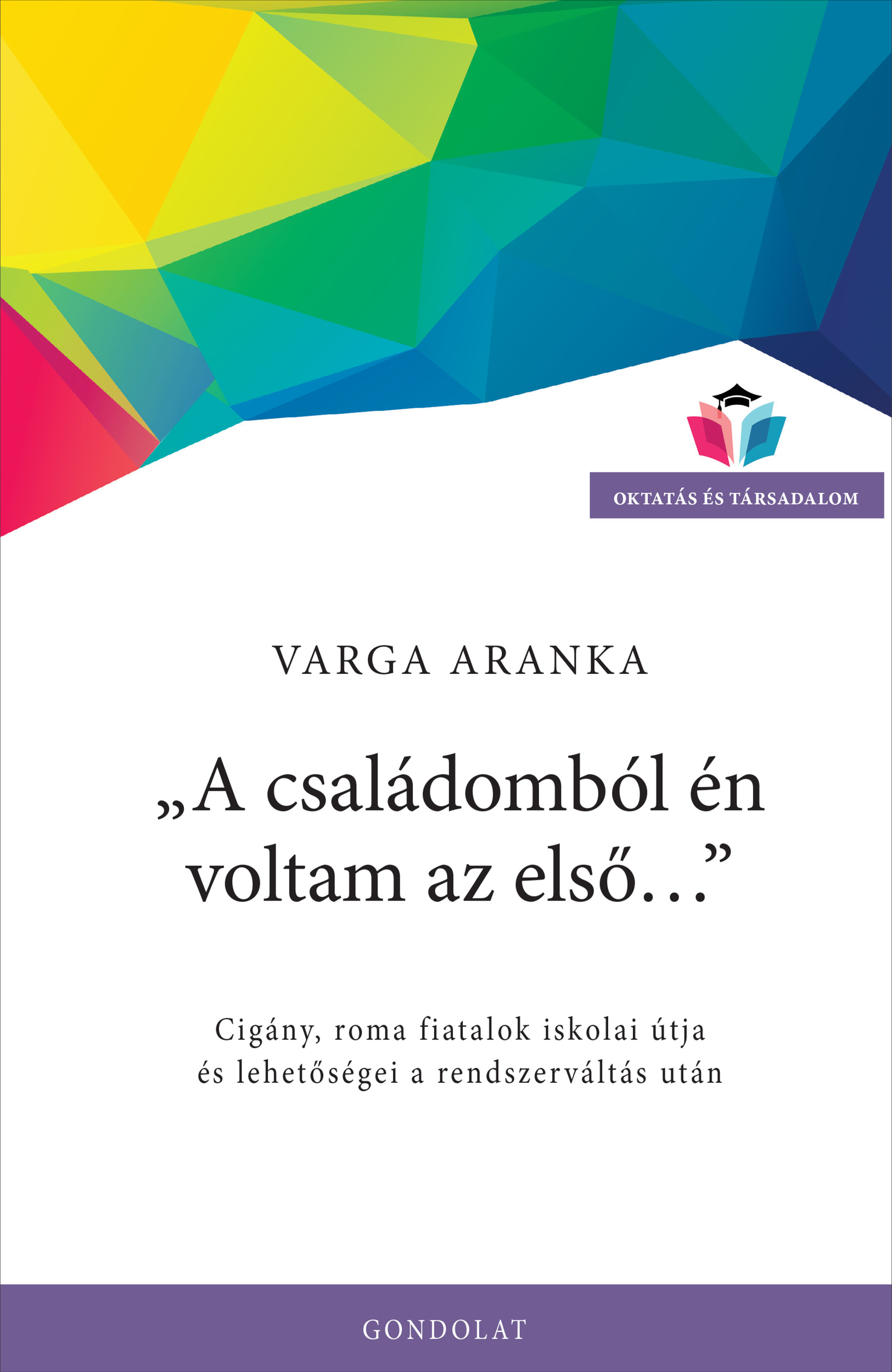 Varga Aranka - "A családomból én voltam az első..."