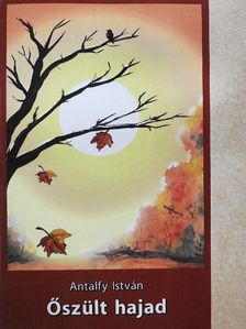 Antalfy István - Őszült hajad [antikvár]