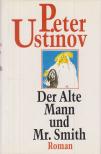 Ustinov, Peter - Der Alte Mann und Mr. Smith [antikvár]
