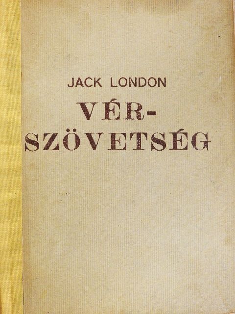 Jack London - A vérszövetség/Whalley kapitány éjszakája/A csavargó/A bajnok és a halál [antikvár]