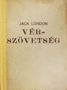 Jack London - A vérszövetség/Whalley kapitány éjszakája/A csavargó/A bajnok és a halál [antikvár]