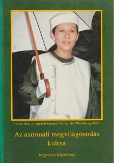 Hai, Ching - Az azonnali megvilágosodás kulcsa [antikvár]