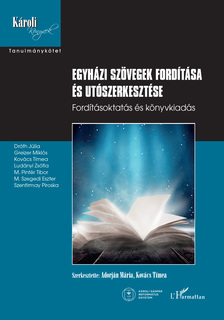 Adorján Mária[szerk.]-Kovács Tímea[szerk.] - Egyházi szövegek fordítása és utószerkesztése