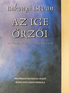 Bakonyi István - Az ige őrzői (dedikált példány) (Fábry Sándor könyvtárából) [antikvár]