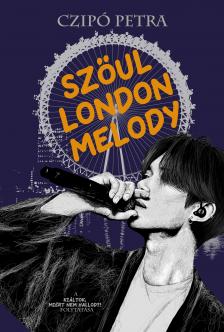 Czipó Petra - Szöul, London, Melody [eKönyv: epub, mobi]