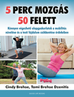 Cindy Brehse-Tami Brehse Dzenitis - 5 perc mozgás 50 felett