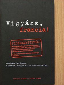 Eve-Alice Roustang-Roller - Vigyázz, francia! [antikvár]