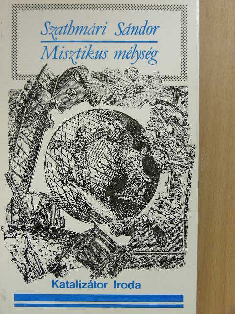 Szathmári Sándor - Misztikus mélység [antikvár]