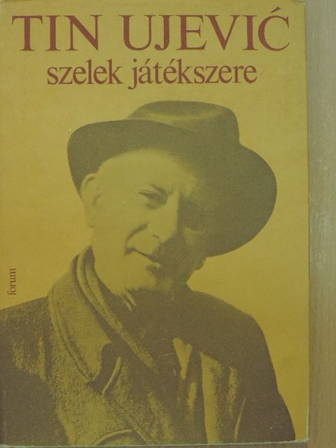 Tin Ujevic - Szelek játékszere [antikvár]