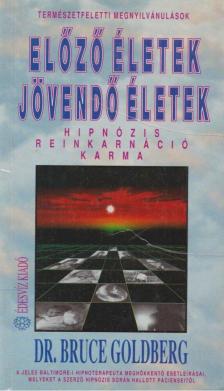 Dr. Bruce Goldberg - Előző életek - Jövendő életek [antikvár]