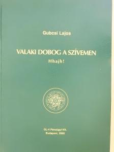 Gubcsi Lajos - Valaki dobog a szívemen (számozott, dedikált példány) [antikvár]