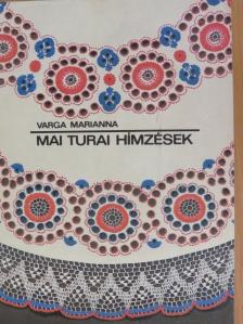 Varga Marianna - Mai turai hímzések [antikvár]