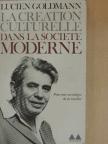 Lucien Goldmann - La création culturelle dans la société moderne [antikvár]