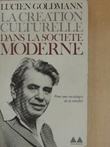 Lucien Goldmann - La création culturelle dans la société moderne [antikvár]