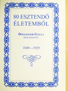 Dollinger Gyula - 80 esztendő életemből [antikvár]