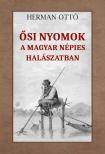 HERMAN OTTÓ - Ősi nyomok a magyar népies halászatban