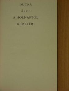 Dutka Ákos - A holnaptól remetéig [antikvár]