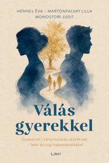 Hennel Éva - Martonfalvay Lilla - Monostori Judit - Válás gyerekkel
