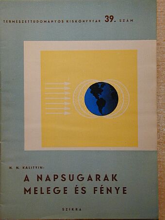 N. N. Kalityin - A napsugarak melege és fénye [antikvár]
