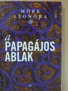 Mörk Leonóra - A papagájos ablak [antikvár]