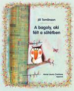 Jill Tomlinson - A bagoly, aki félt a sötétben