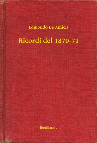 EDMONDO DE AMICIS - Ricordi del 1870-71 [eKönyv: epub, mobi]
