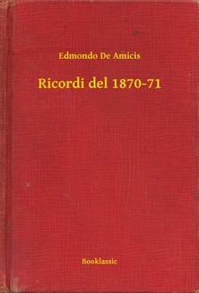 EDMONDO DE AMICIS - Ricordi del 1870-71 [eKönyv: epub, mobi]