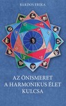 Bárdos Erika - Az önismeret a harmonikus élet kulcsa - Asztrológiai kézikönyv [eKönyv: epub, mobi]