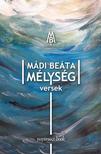Mádi Beáta - Mádi Beáta: Mélység - versek