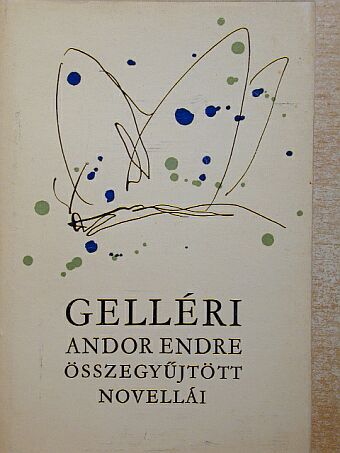 Gelléri Andor Endre - Gelléri Andor Endre összegyűjtött novellái II. (töredék) [antikvár]
