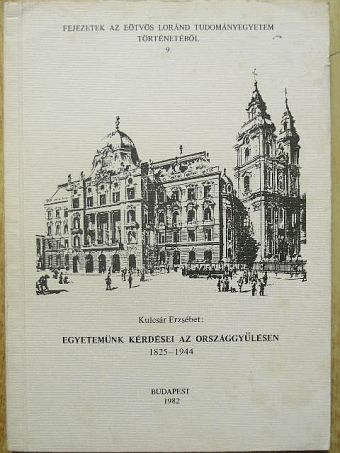 Kulcsár Erzsébet - Egyetemünk kérdései az országgyűlésen [antikvár]