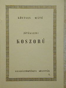 Könyves Máté - Játékszini koszorú [antikvár]