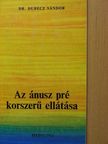 Dr. Dubecz Sándor - Az ánusz pré korszerű ellátása [antikvár]