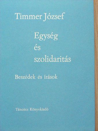 Timmer József - Egység és szolidaritás [antikvár]