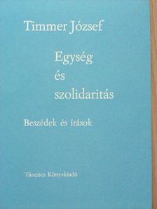 Timmer József - Egység és szolidaritás [antikvár]