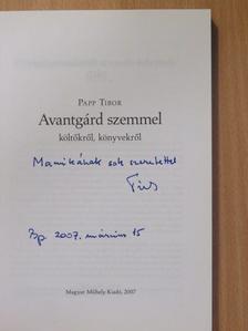 Papp Tibor - Avantgárd szemmel költőkről, könyvekről (dedikált példány) [antikvár]
