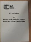 Dr. Koczka János - Az audiovizuális médiák szerepe az oktató-nevelő munkában [antikvár]